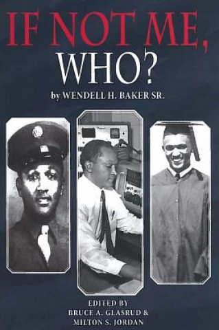 Kniha If Not Me, Who? Wendell H. Baker