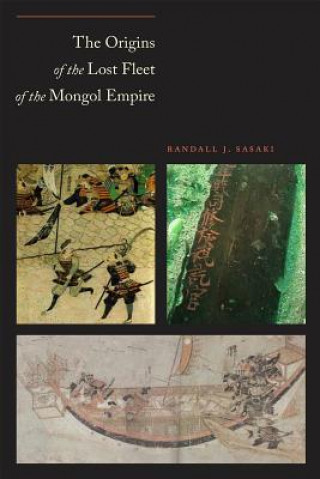 Книга Origins of the Lost Fleet of the Mongol Empire Randall James Sasaki