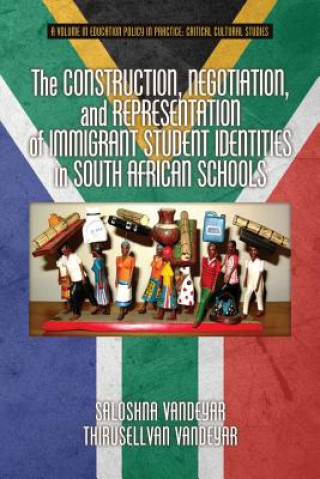 Carte Construction, Negotiation, and Representation of Immigrant Student Identities in South African Schools Thirusellvan Vandeyar