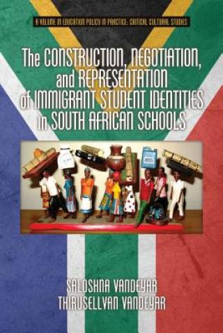 Knjiga Construction, Negotiation, and Representation of Immigrant Student Identities in South African Schools Thirusellvan Vandeyar