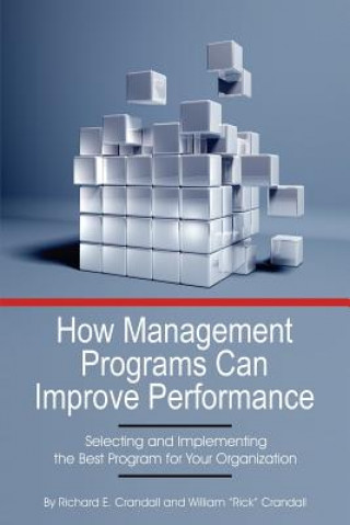 Kniha How Management Programs Can Improve Organization Performance, Selecting and Implementing the Best Program for Your Organization Crandall