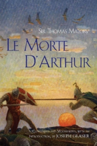 Könyv Le Morte D'Arthur Sir Thomas Malory