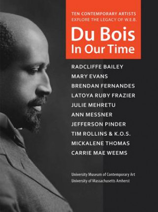 Carte Du Bois in Our Time University of Massachusetts Amherst