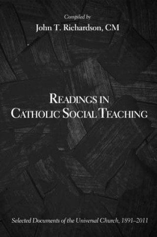 Carte Readings in Catholic Social Teaching John T Richardson