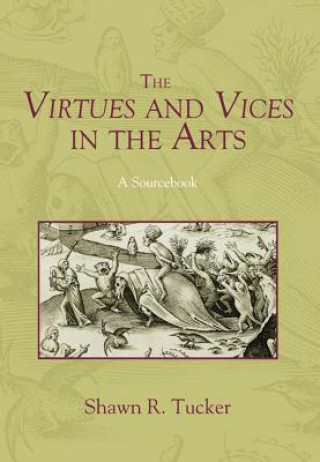 Carte Virtues and Vices in the Arts Shawn R Tucker