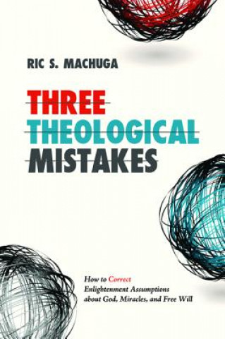 Knjiga Three Theological Mistakes Ric Machuga