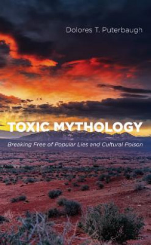 Kniha Toxic Mythology Dolores T Puterbaugh