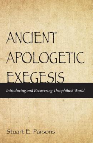 Carte Ancient Apologetic Exegesis Stuart E Parsons