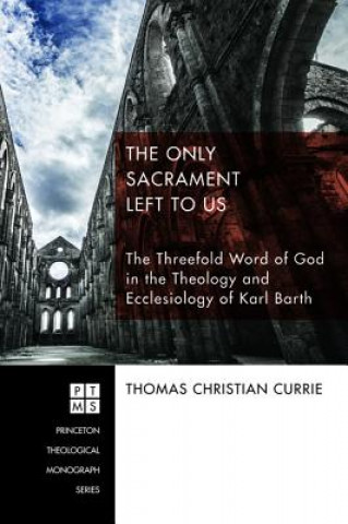 Kniha Only Sacrament Left to Us Thomas Christian Currie