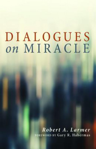Book Dialogues on Miracle Robert A Larmer