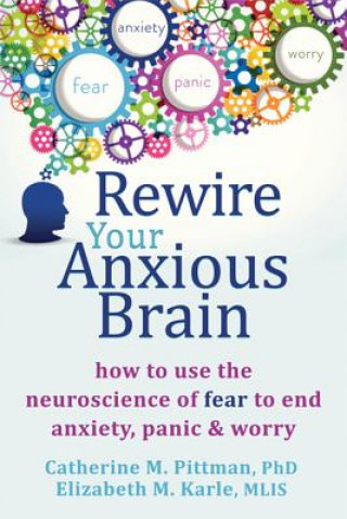Kniha Rewire Your Anxious Brain Catherine M. Pittman