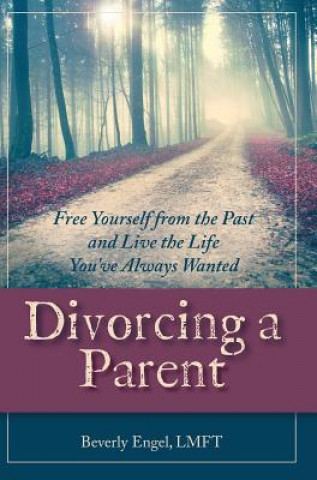 Libro Divorcing a Parent Beverly Engel M F C C