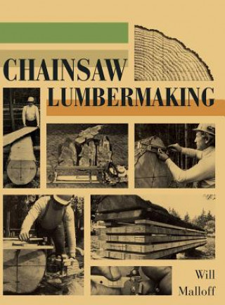 Könyv Chainsaw Lumbermaking Will Malloff