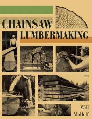 Kniha Chainsaw Lumbermaking Will Malloff