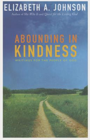 Kniha Abounding in Kindness Elizabeth A. Johnson
