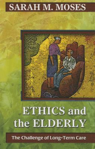 Kniha Ethics and the Elderly Sarha M. Moses