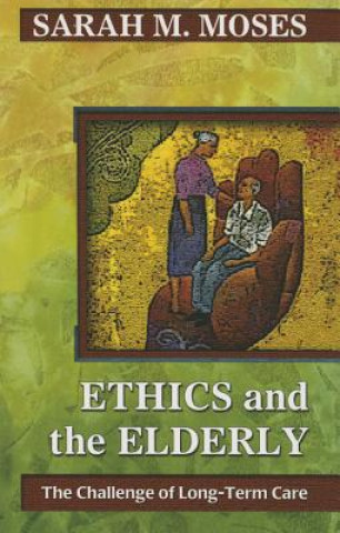 Książka Ethics and the Elderly Sarha M. Moses