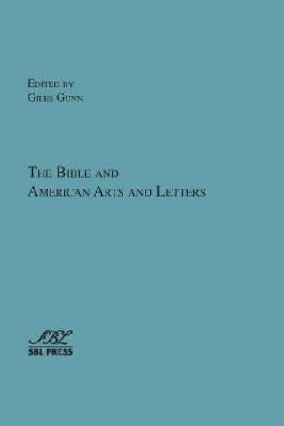 Könyv Bible and American Arts and Letters Giles Gunn