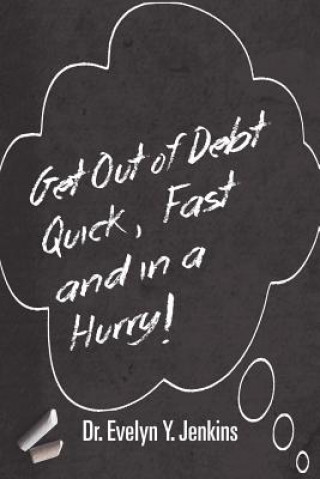 Book Get Out of Debt Quick, Fast and in a Hurry! Dr Evelyn y Jenkins