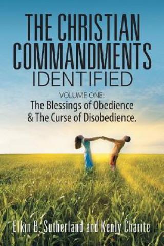 Könyv Christian Commandments Identified - Volume One Kenly Charite