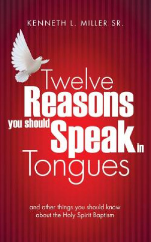 Buch Twelve Reasons You Should Speak in Tongues Kenneth L Miller Sr