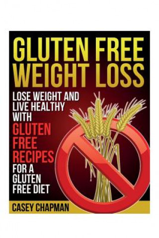 Knjiga Gluten Free Weight Loss Casey Chapman