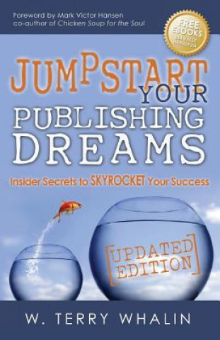 Kniha Jumpstart Your Publishing Dreams Mr W Terry Whalin