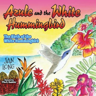 Carte Azule and the White Hummingbird Jan Long