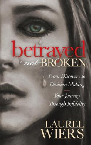 Carte Betrayed Not Broken Laurel Wiers