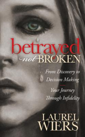 Książka Betrayed Not Broken Laurel Wiers