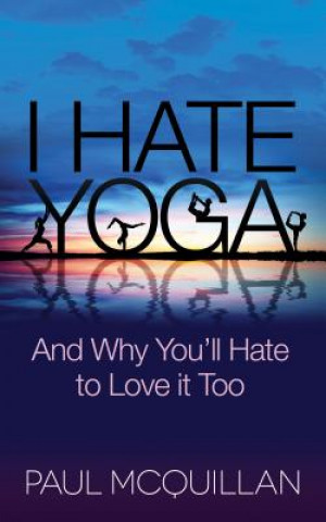 Kniha I Hate Yoga Paul McQuillan