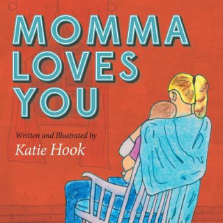 Könyv Momma Loves You Katie Hook