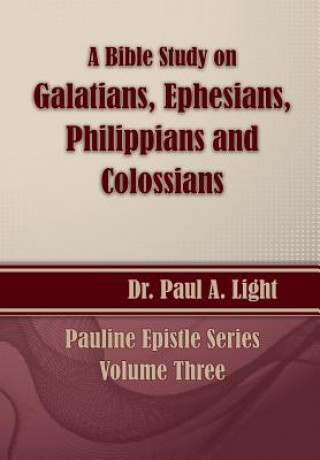 Könyv Bible Study on Galatians Through Colossians Paul a Light