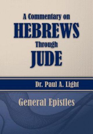 Carte Commentary on Hebrews Through Jude Paul a Light