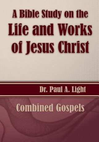 Book Bible Study on the Life and Works of Jesus Christ Paul a Light