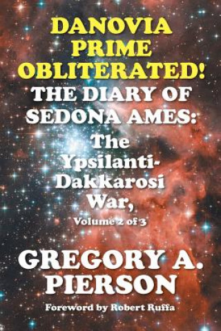 Carte Danovia Prime Obliterated! The Diary of Sedona Ames Gregory A. Pierson