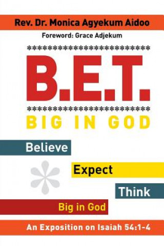 Buch B.E.T. Big in God - Believe Expect Think Big in God Rev Dr Monica Agyekum Aidoo