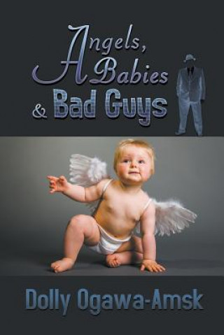 Carte Angels, Babies & Bad Guys Dolly Ogawa-Amsk