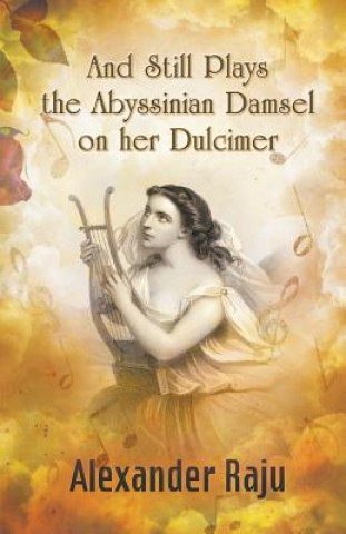 Książka And Still Plays the Abyssinian Damsel on her Dulcimer Alexander Raju