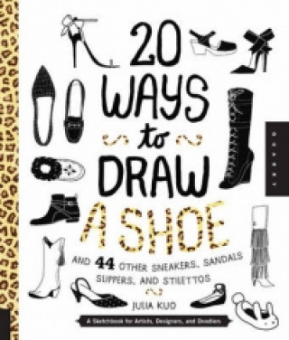 Könyv 20 Ways to Draw a Shoe and 44 Other Sneakers, Slippers, Stilettos, and Slingbacks Julia Kuo