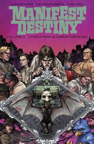 Kniha Manifest Destiny Volume 3: Chiroptera & Carniformaves Chris Dingess