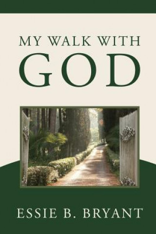 Libro My Walk With God Essie B Bryant