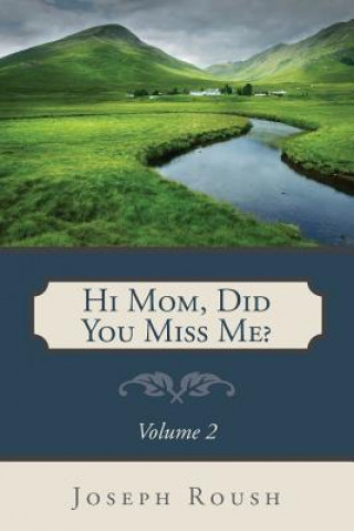 Libro Hi Mom, Did You Miss Me? Volume 2 Joseph Roush