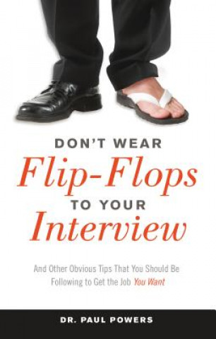 Könyv Don'T Wear Flip-Flops to Your Interview Paul Powers