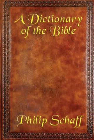 Könyv Dictionary of the Bible Dr Philip Schaff