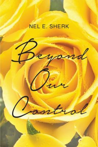 Knjiga Beyond Our Control Nel E Sherk