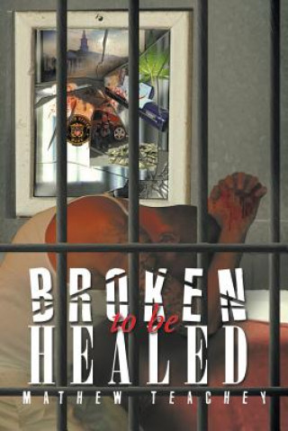 Книга Broken to be Healed Mathew Teachey