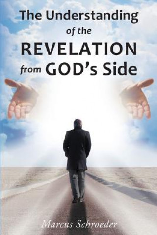 Carte Understanding of The Revelation From God's Side Marcus Schroeder
