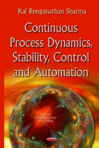 Kniha Continuous Process Dynamics, Stability, Control & Automation Kal Renganathan Sharma