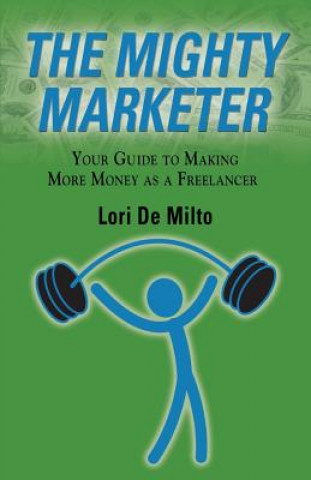 Kniha Mighty Marketer Lori De Milto